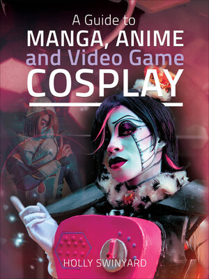 cover image of A Guide to Manga, Anime and Video Game Cosplay